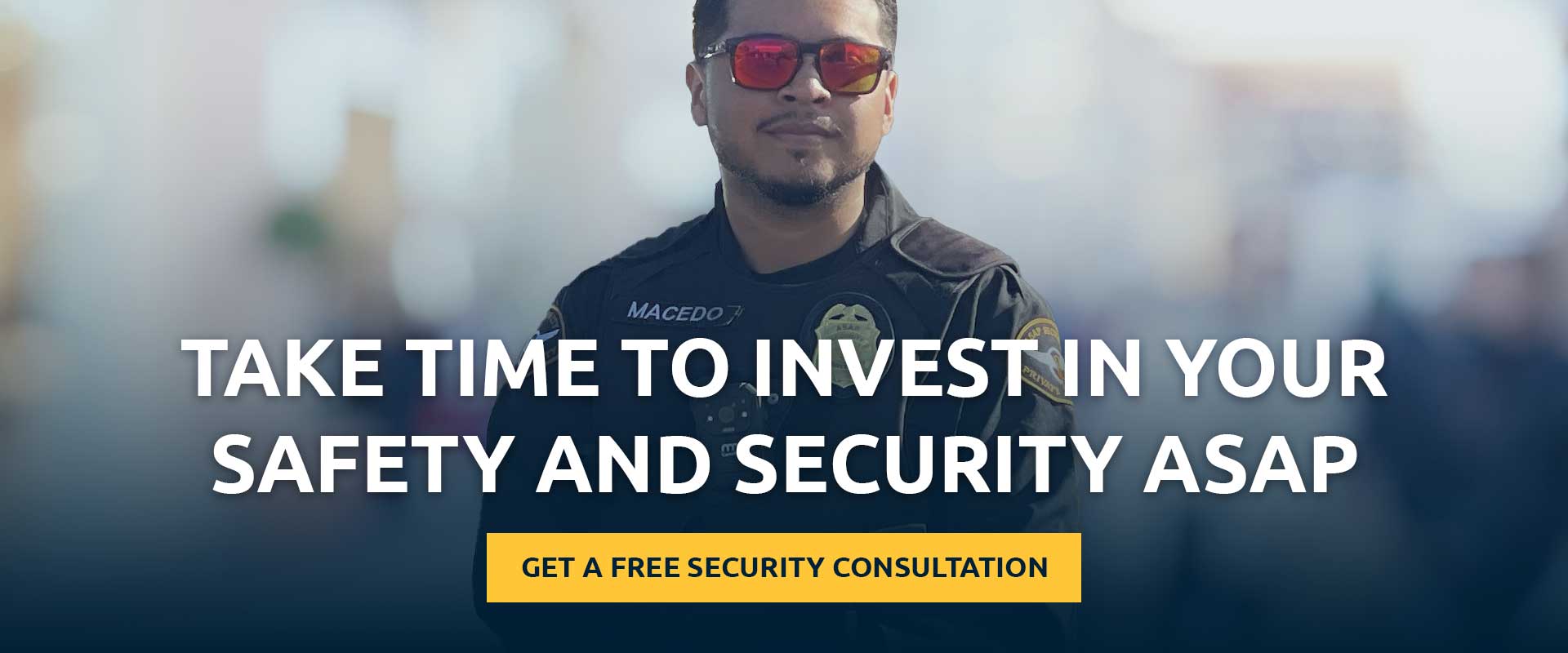 Take Time to Invest in Your Safety and Security ASAP Get a Free Security Consultation